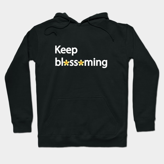 Keep blossoming Hoodie by It'sMyTime